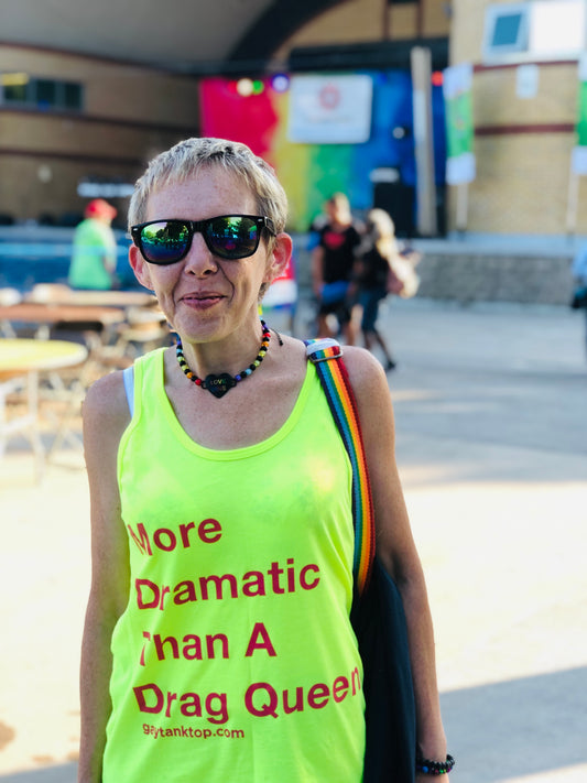 More Dramatic Than A Drag Queen - Neon Yellow